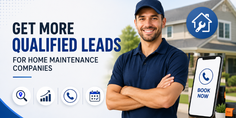 Lead Generation for Household Maintenance Companies: More Leads & Bookings